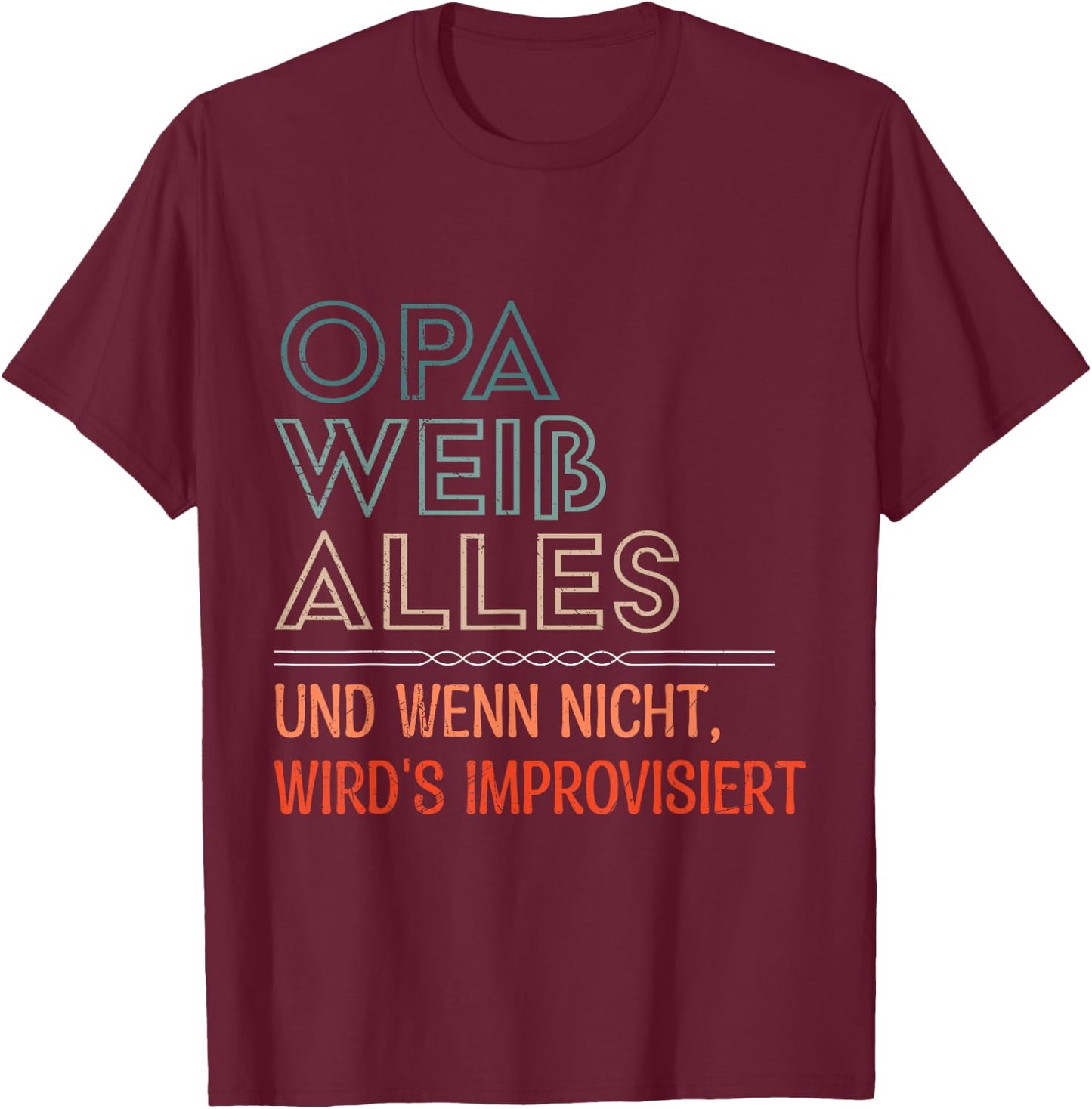 Grandpa Weiss Alles und wenn nicht wird IMPROVISIERT Funny , black T-Shirt - T-Shirt | Maroon