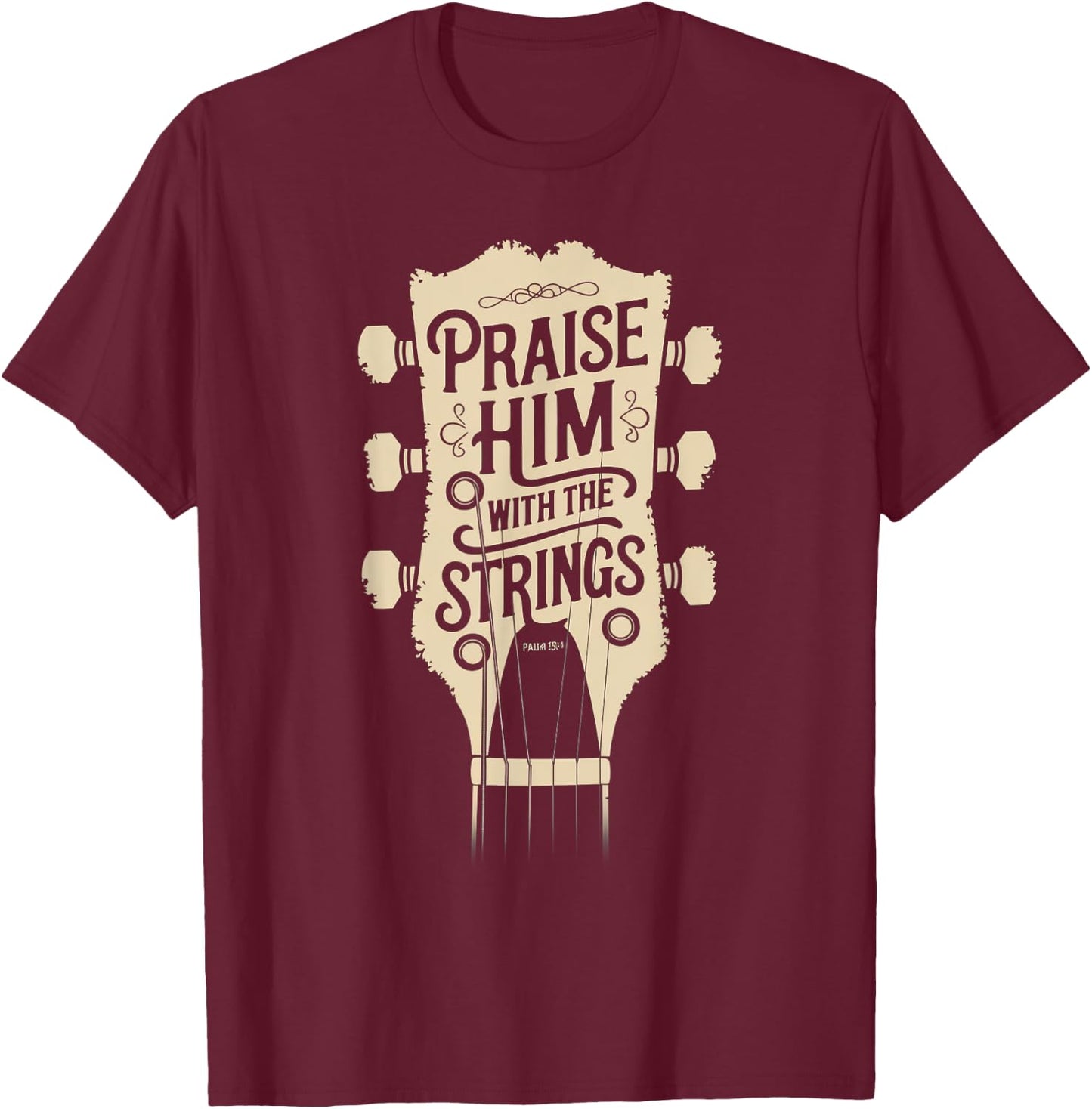 Praise Him with the Strings Christian Music T-Shirt - T-Shirt | Maroon