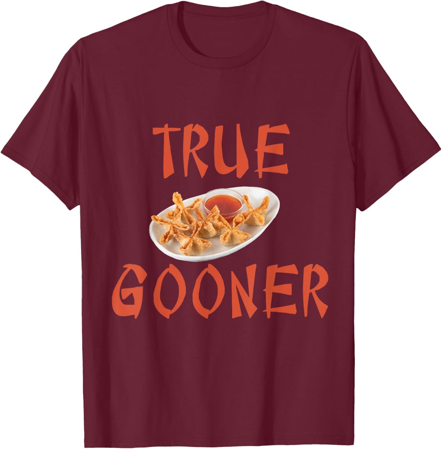True Gooner funny goon, crab rangoons, Chinese takeaway T-Shirt - T-Shirt | Maroon