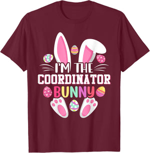 I'm The Coordinator Bunny Shirt Happy Easter Day T-Shirt - T-Shirt | Maroon