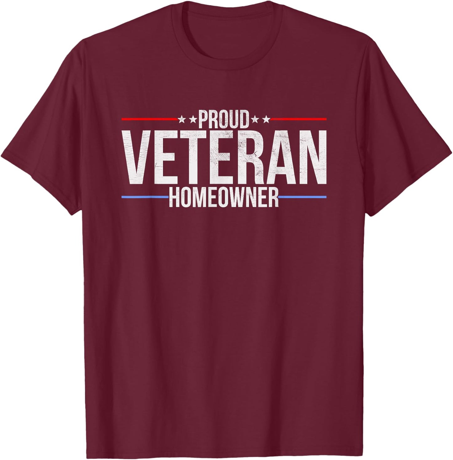 Proud Veteran Homeowner - New House Owner Military Patriotic T-Shirt - T-Shirt | Maroon