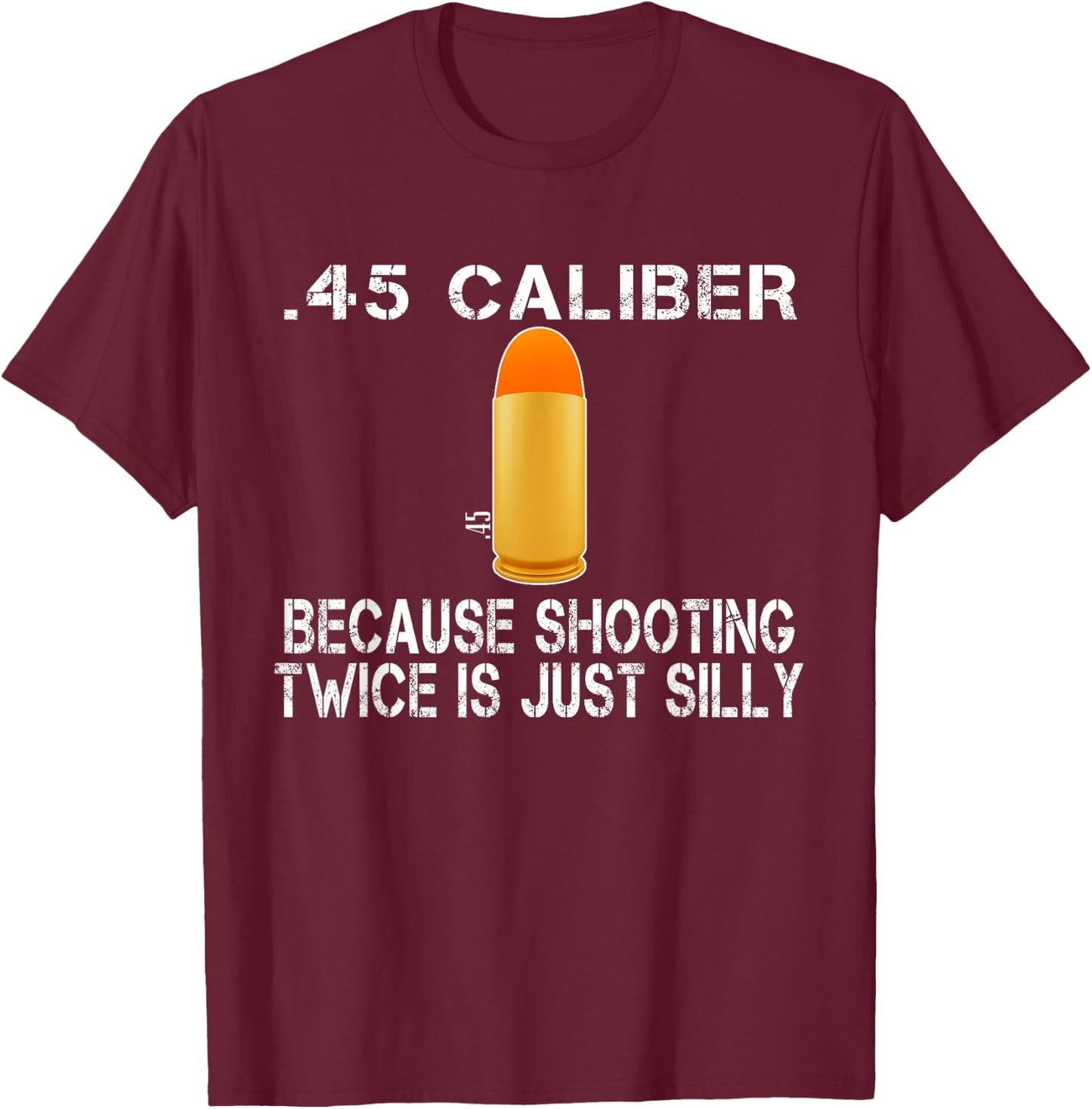 Funny Gift 45 ACP Ammo | M1911 Gun Lover Gun Right Gift T-Shirt - T-Shirt | Maroon