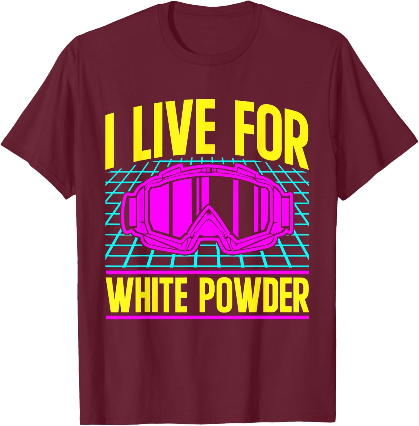 Ski 90s 80s Skiing Outfit I Live For White Powder T-Shirt - T-Shirt | Maroon