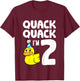 Duck Birthday 2nd Birthday Quack Quack I'm 2 T-Shirt - T-Shirt | Maroon