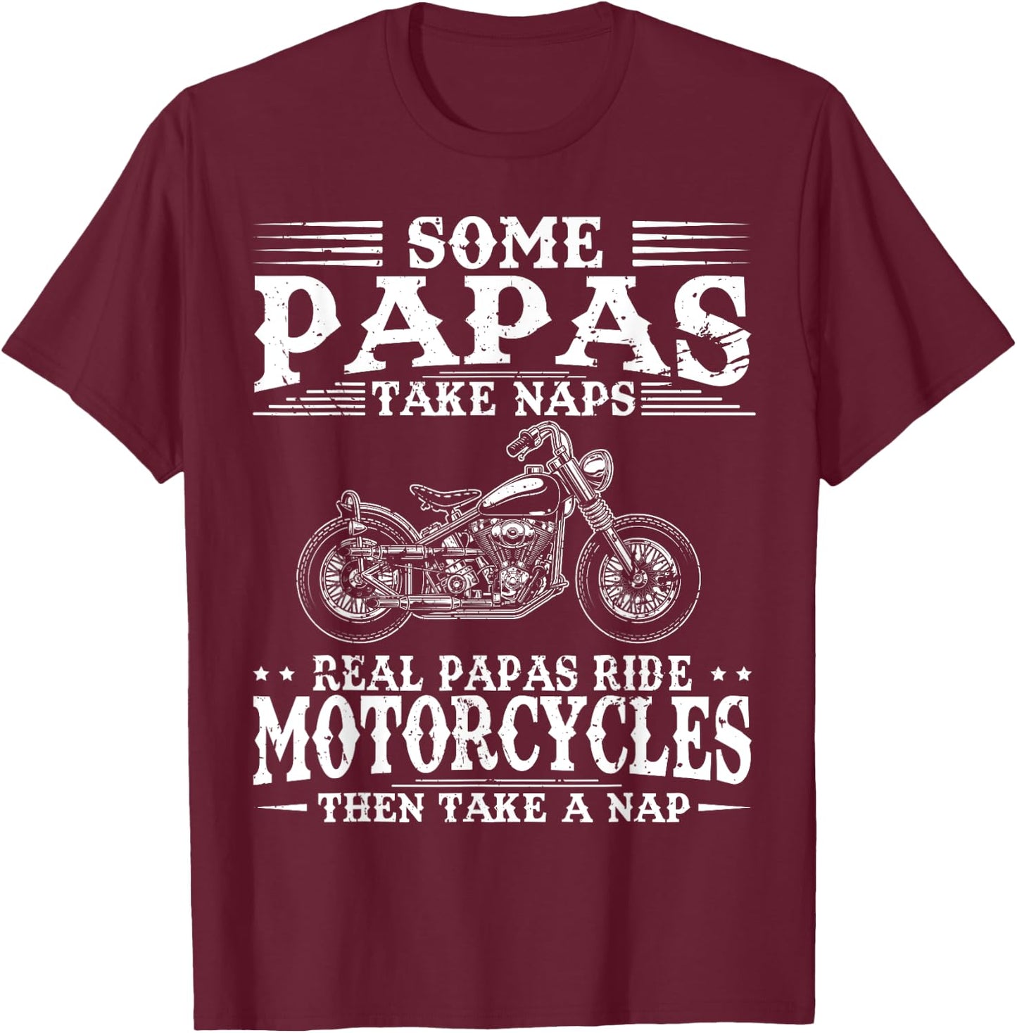 Real Papas Ride Motorcycles Then Take Naps Funny Biker Rider T-Shirt - T-Shirt | Maroon