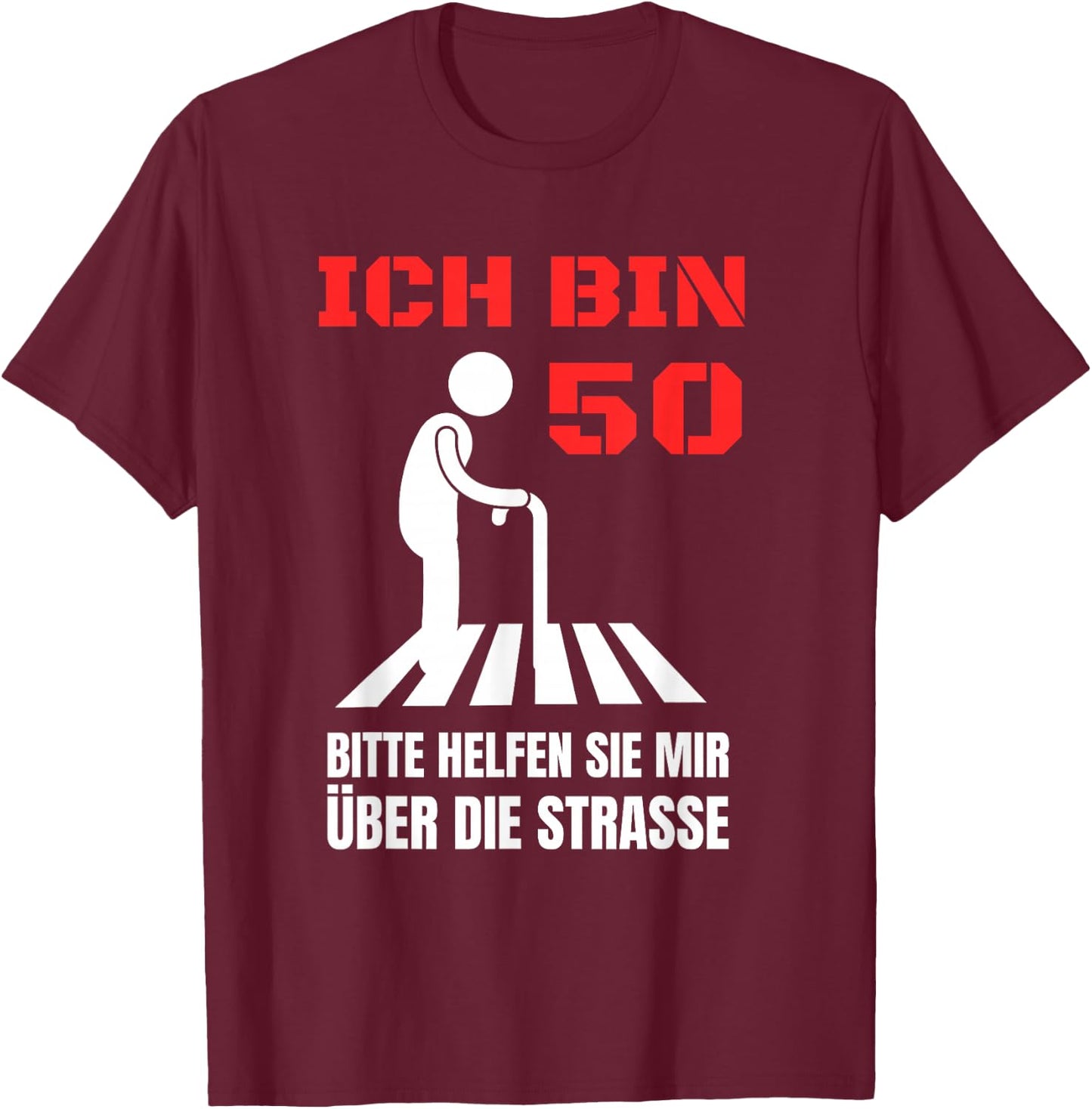 Ich bin 50 bitte helfen Sie mir über die Strasse Party T-Shirt - T-Shirt | Maroon