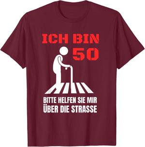 Ich bin 50 bitte helfen Sie mir über die Strasse Party T-Shirt - T-Shirt | Maroon