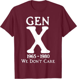 Gen X 1965-1980 We Don't Care T-Shirt - T-Shirt | Maroon