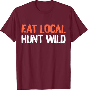 Turkey Hunting I Eat Local Hunt Wild I Turkey Hunter T-Shirt - T-Shirt | Maroon