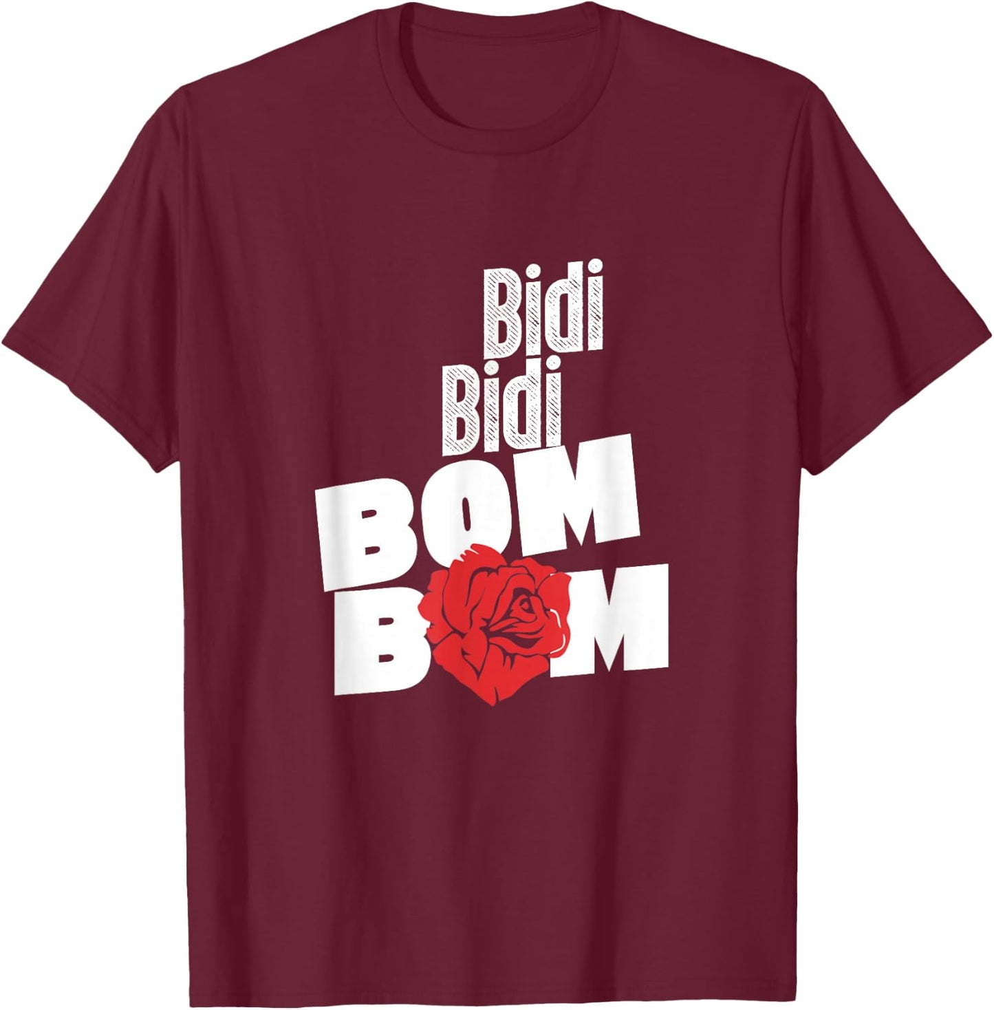 Bidi Bidi Bom Bom T-Shirt - T-Shirt | Maroon