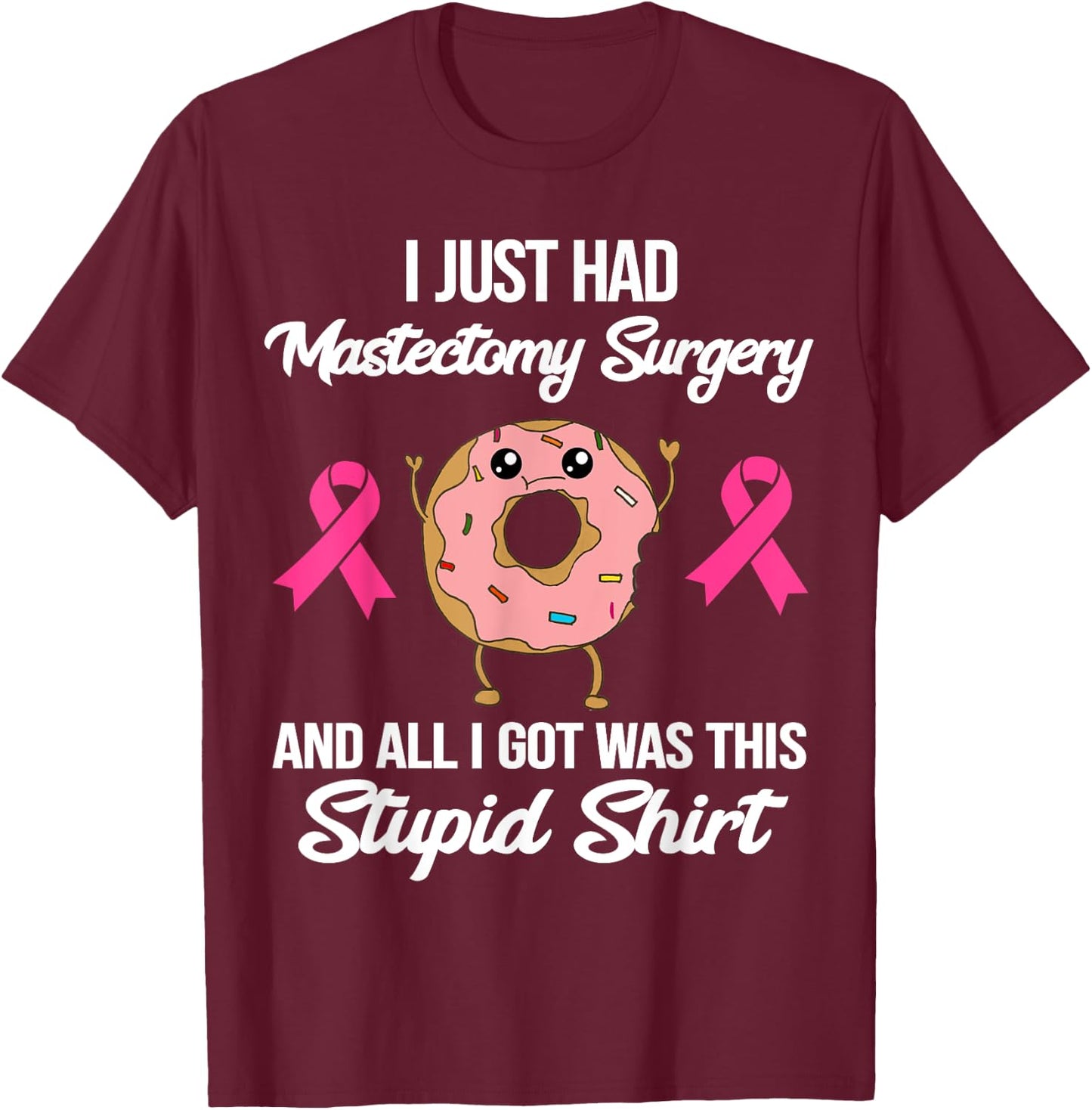 Mastectomy Surgery Meme Funny Breast Cancer Awareness Donut T-Shirt - T-Shirt | Maroon