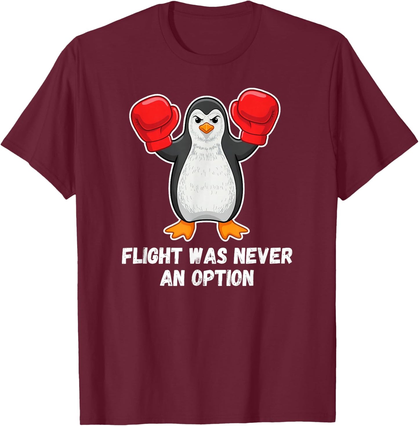 Flight was Never an Option Funny Penguin Lover T-Shirt - T-Shirt | Maroon