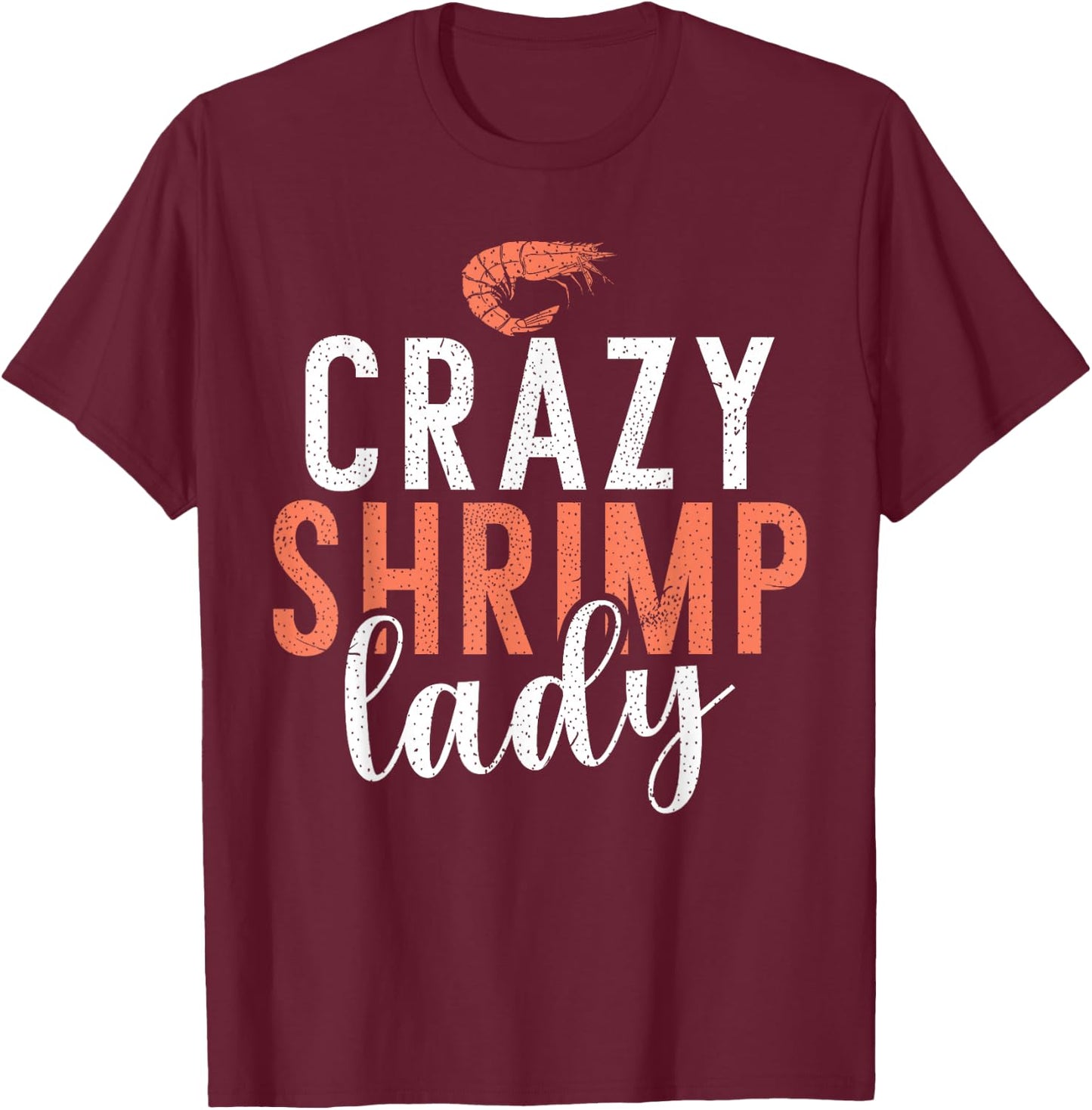 Crazy Shrimp Lady T-Shirt - T-Shirt | Maroon