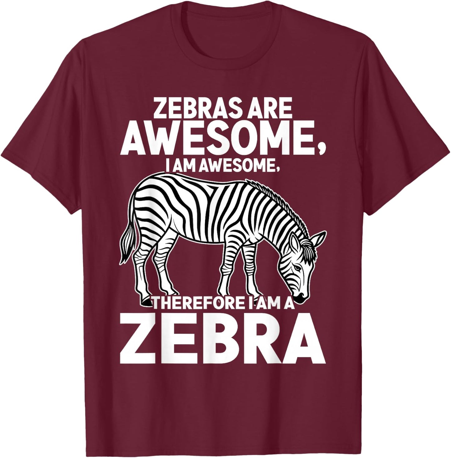 Awesome Cartoon I am a Zebra for Zebra Lovers T-Shirt - T-Shirt | Maroon