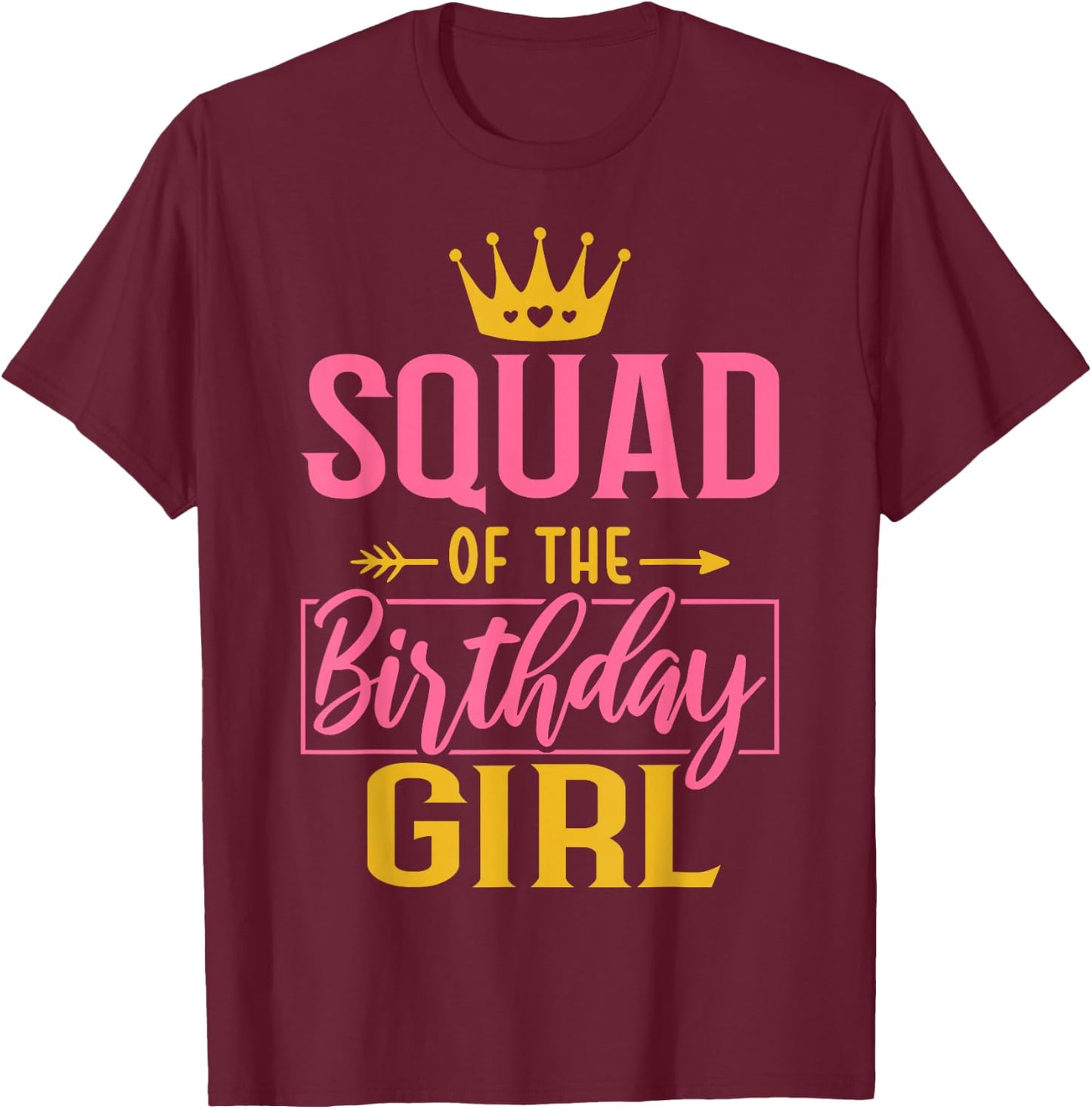 Squad of the Birthday Girl Cute Pink Matching Family Party T-Shirt - T-Shirt | Maroon