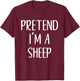 Pretend I'm A Sheep Costume Halloween Funny Easy Adult Kid T-Shirt - T-Shirt | Maroon