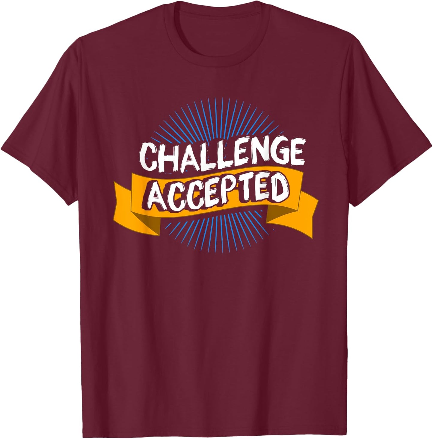 Challenge Accepted Goal Gym Motivation Inspiration T-Shirt - T-Shirt | Maroon