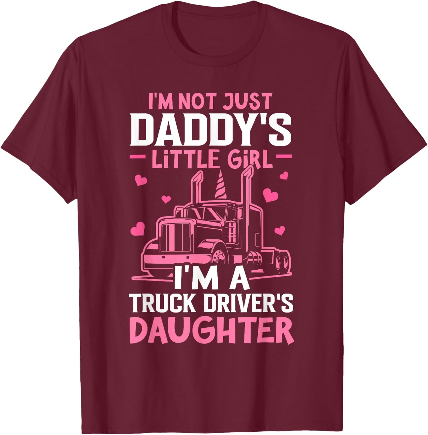 I'm A Truck Driver's Daughter Trucker Girl T-Shirt - T-Shirt | Maroon