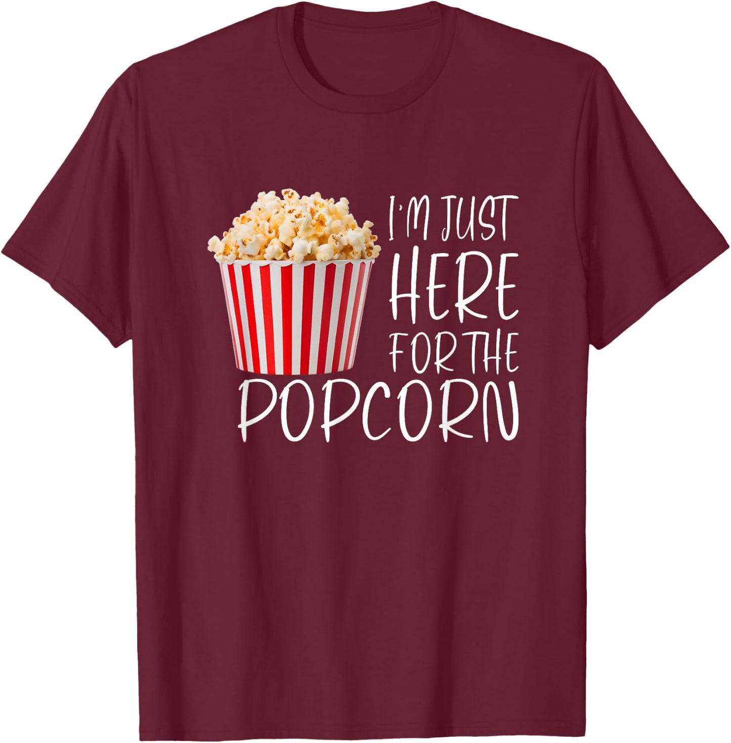 I'm Just Here for The Popcorn Movie Night Fun T-Shirt - T-Shirt | Maroon