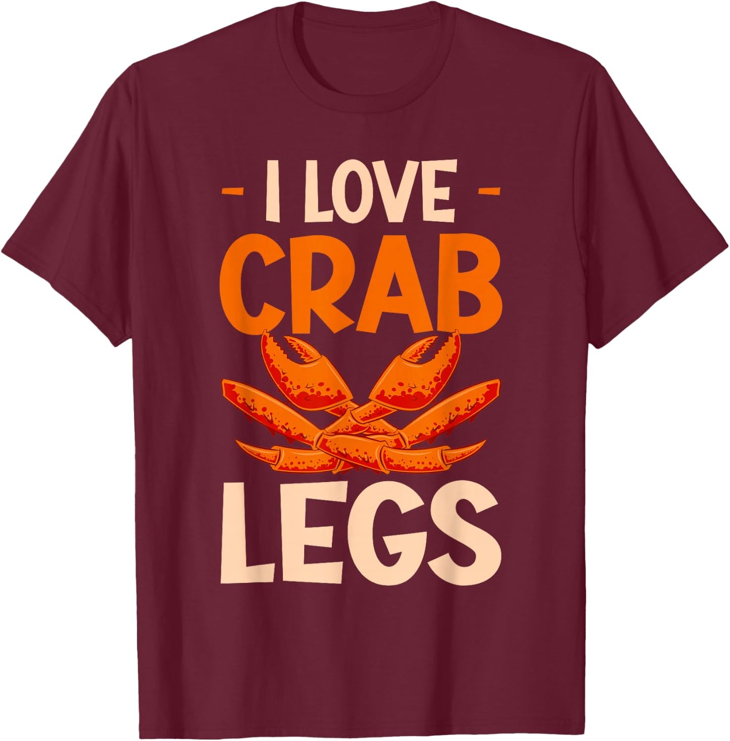 Crab Eating I Love Crab Legs T-Shirt - T-Shirt | Maroon