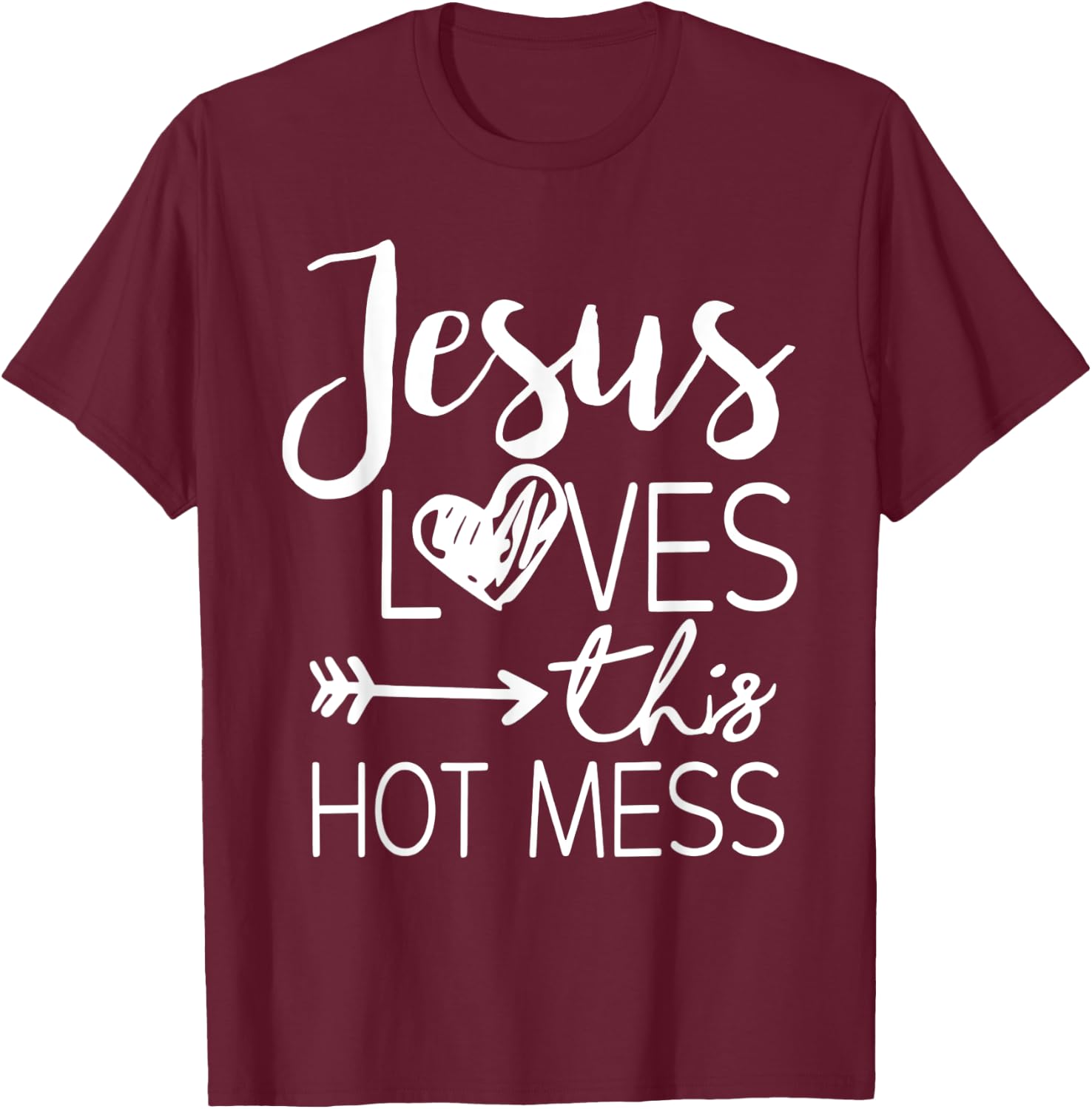 Jesus Loves This Hot Mess T-Shirt - T-Shirt | Maroon