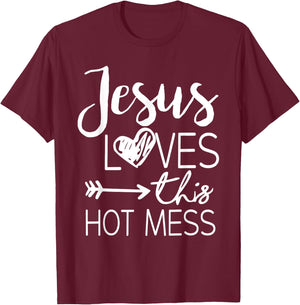 Jesus Loves This Hot Mess T-Shirt - T-Shirt | Maroon