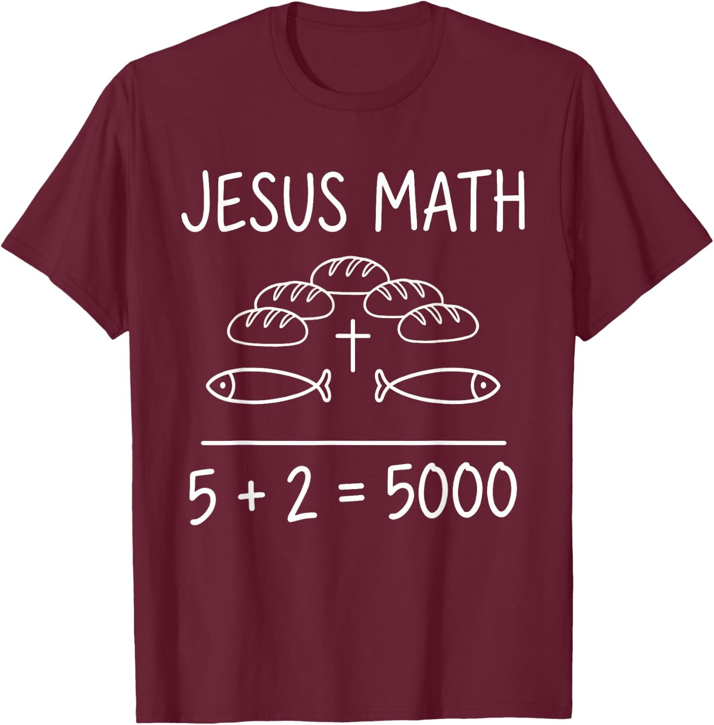 Jesus Math 2 Fishes 5 Breads Feeds The 5000 Bible Miracle T-Shirt - T-Shirt | Maroon