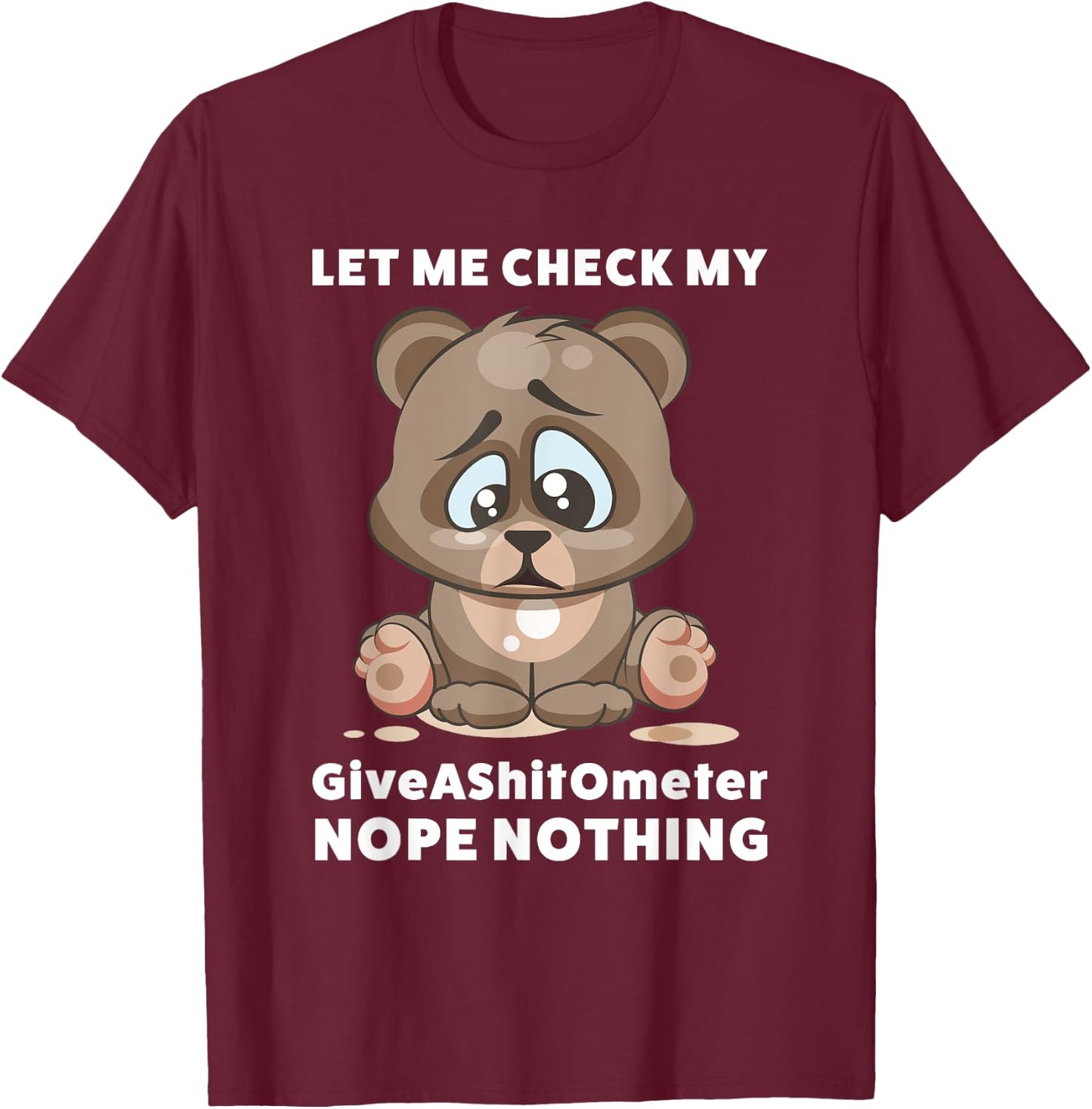Let Me Check My Give a Shit O Meter Note Nothing Sarcastic T-Shirt - T-Shirt | Maroon