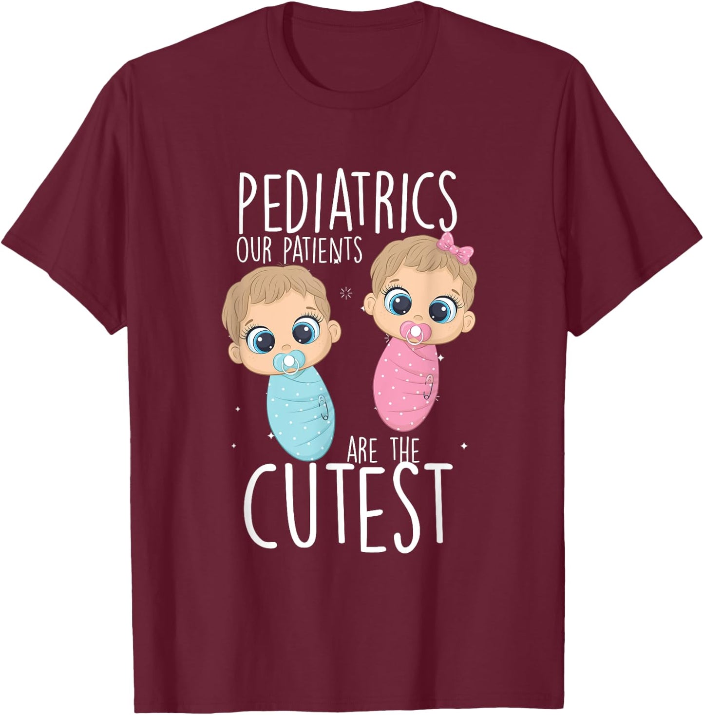 Paediatrician, paediatric doctor, nurse, patients are the cutest T-Shirt - T-Shirt | Maroon