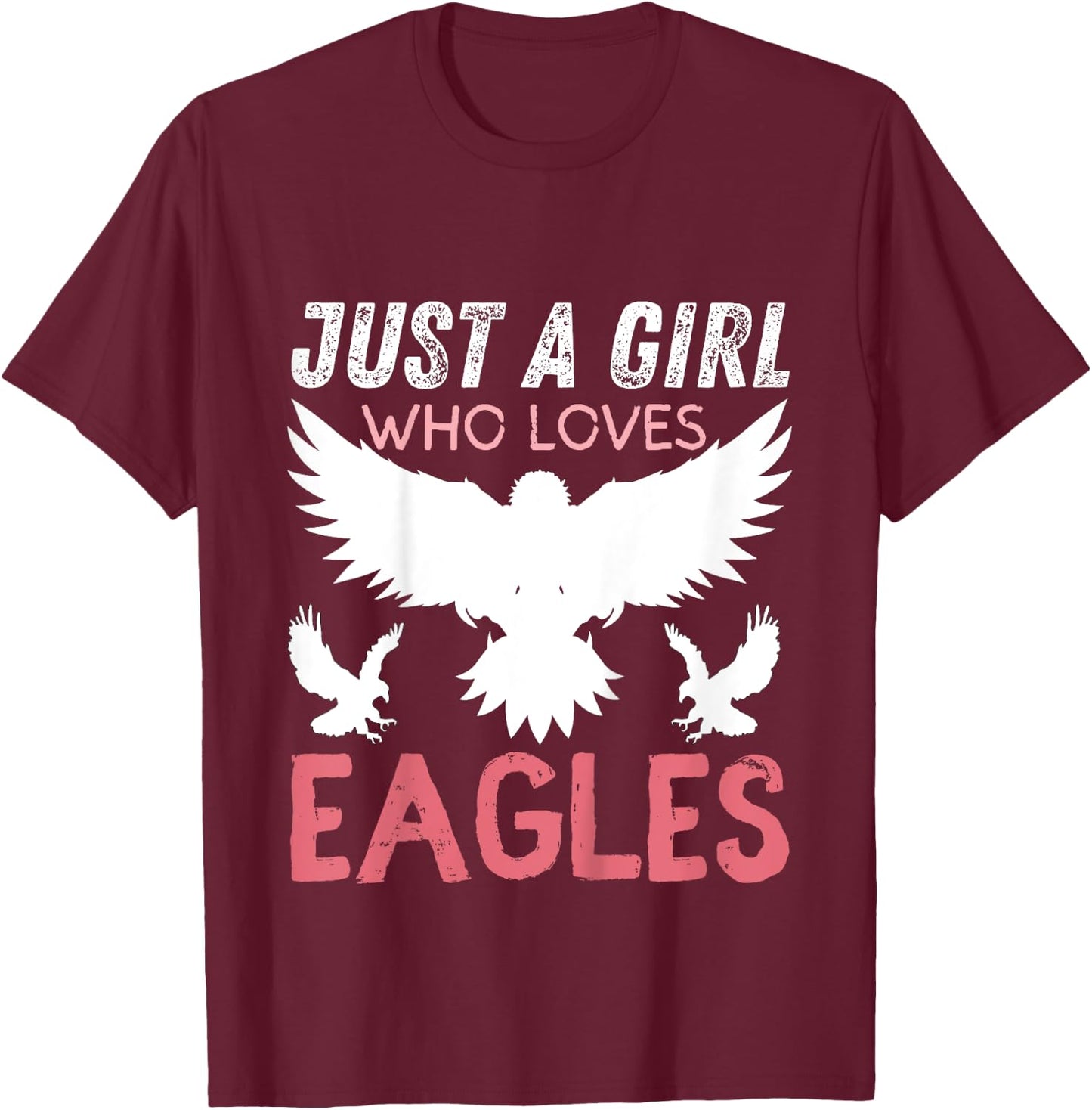 Just A Girl Who Loves Eagles Funny Eagle Lovers Girls T-Shirt - T-Shirt | Maroon