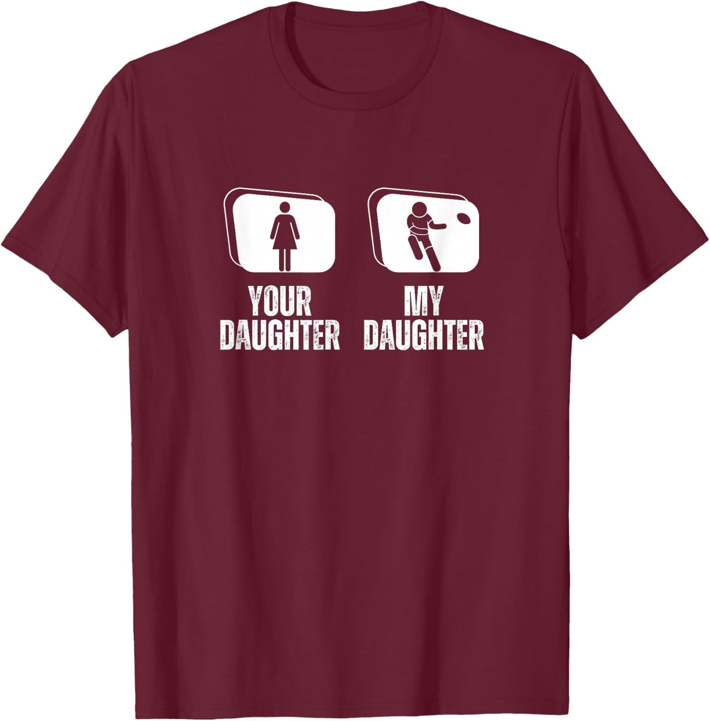 Rugby Player Your Daughter My Daughter Proud Dad Mom Rugby T-Shirt - T-Shirt | Maroon