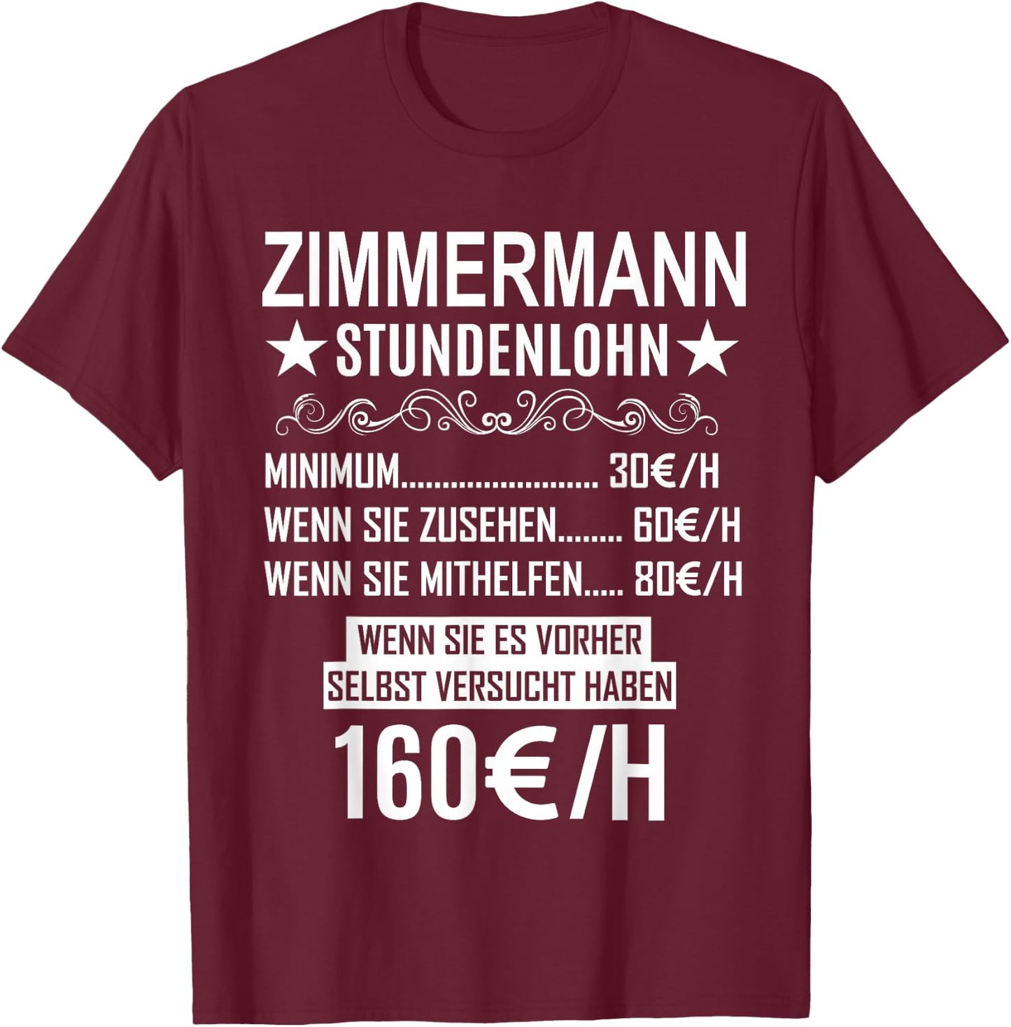 Zimmermann Stundenlohn - Lustiges Beruf Spruch Zimmermann T-Shirt - T-Shirt | Maroon
