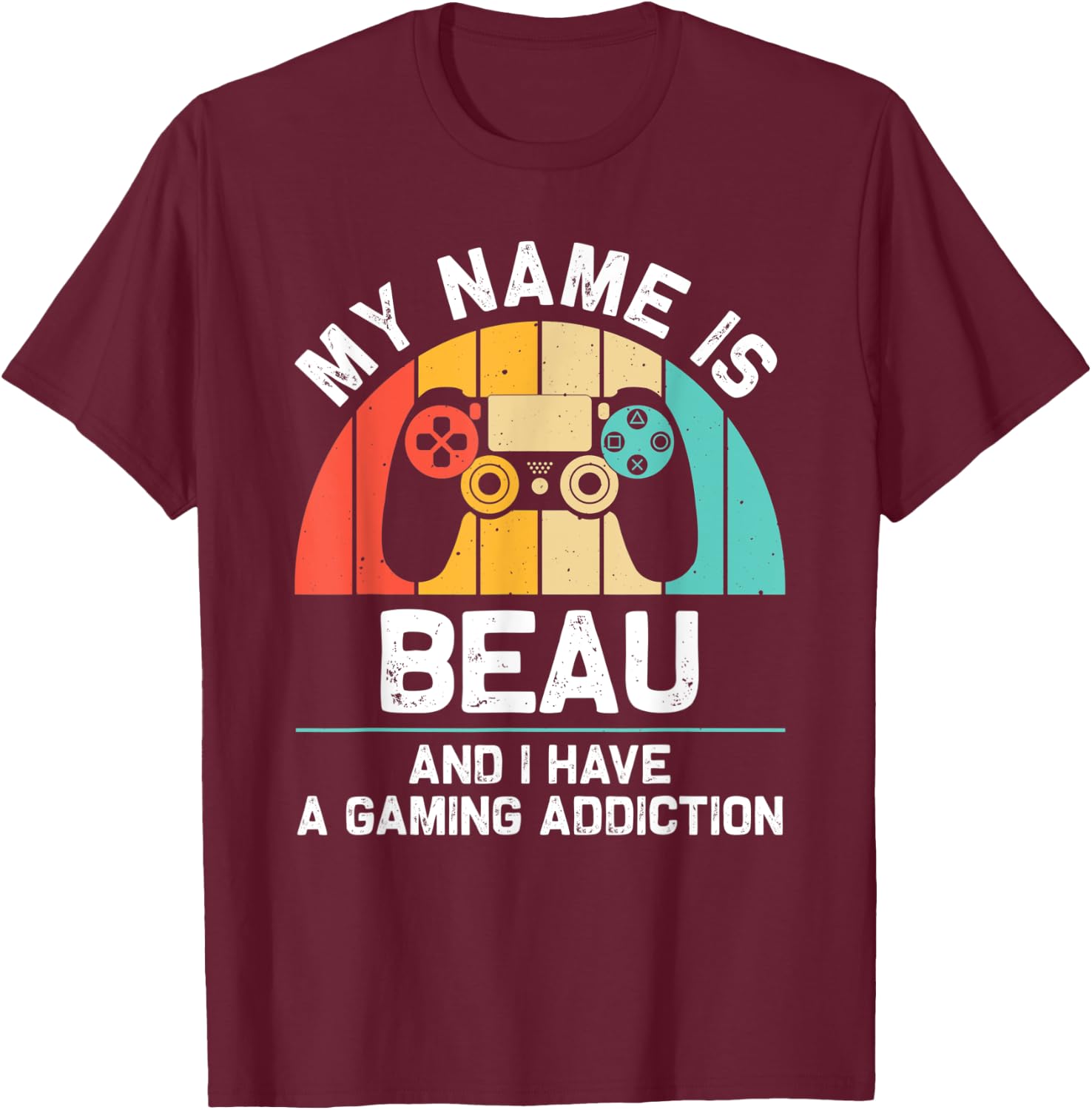 BEAU Gift Name Personalized Funny Gaming Geek Birthday T-Shirt - T-Shirt | Maroon