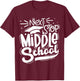 Vintage Next Stop Middle School Graduation Last Day T-Shirt - T-Shirt | Maroon