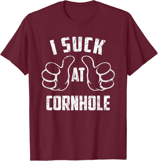 I Suck At Cornhole Sarcastic Cornhole Loser T-Shirt - T-Shirt | Maroon