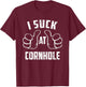 I Suck At Cornhole Sarcastic Cornhole Loser T-Shirt - T-Shirt | Maroon