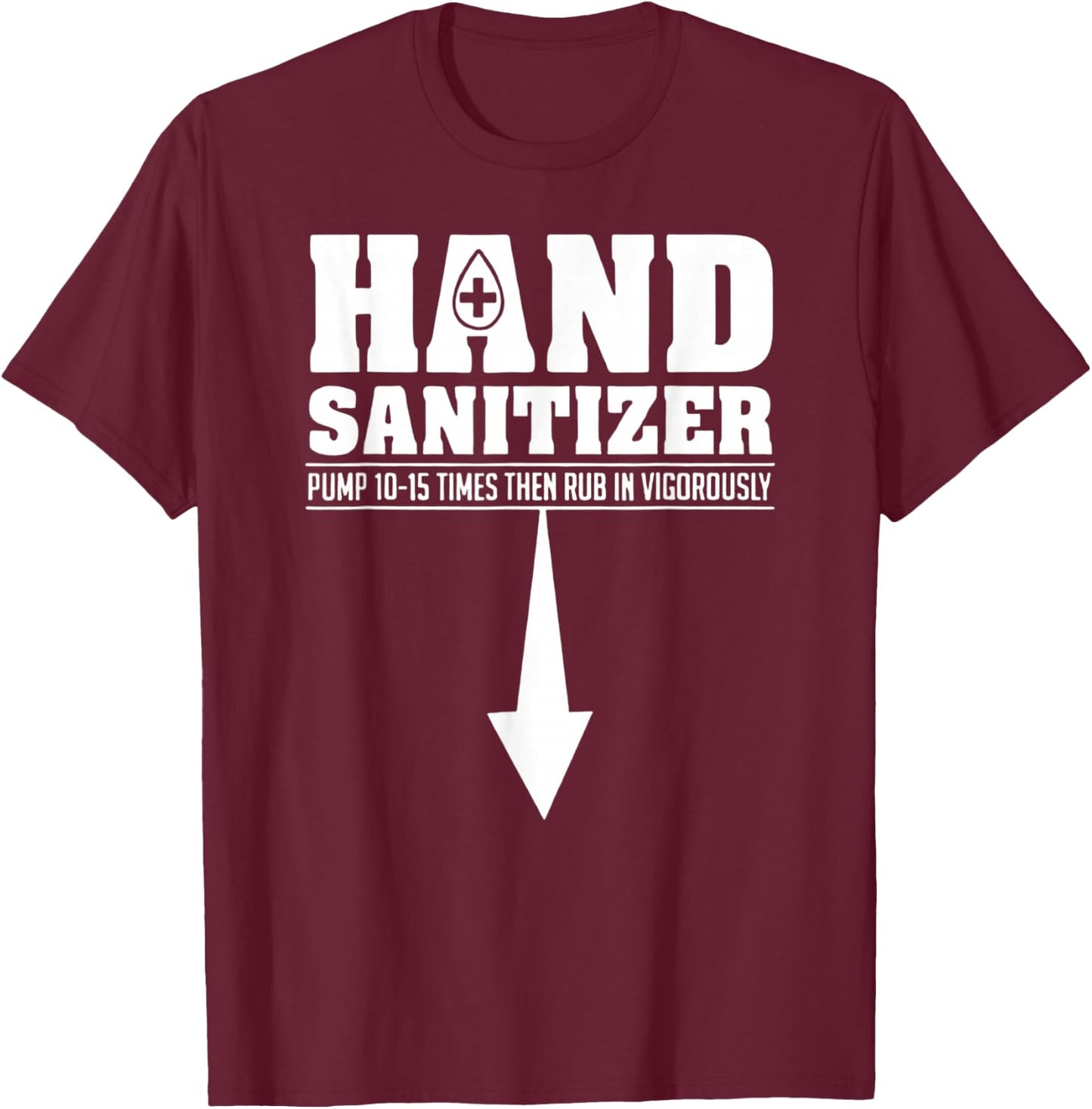 Hand Sanitizer Pump 10-15 Times Rub Vigorously Dirty Joke T-Shirt - T-Shirt | Maroon
