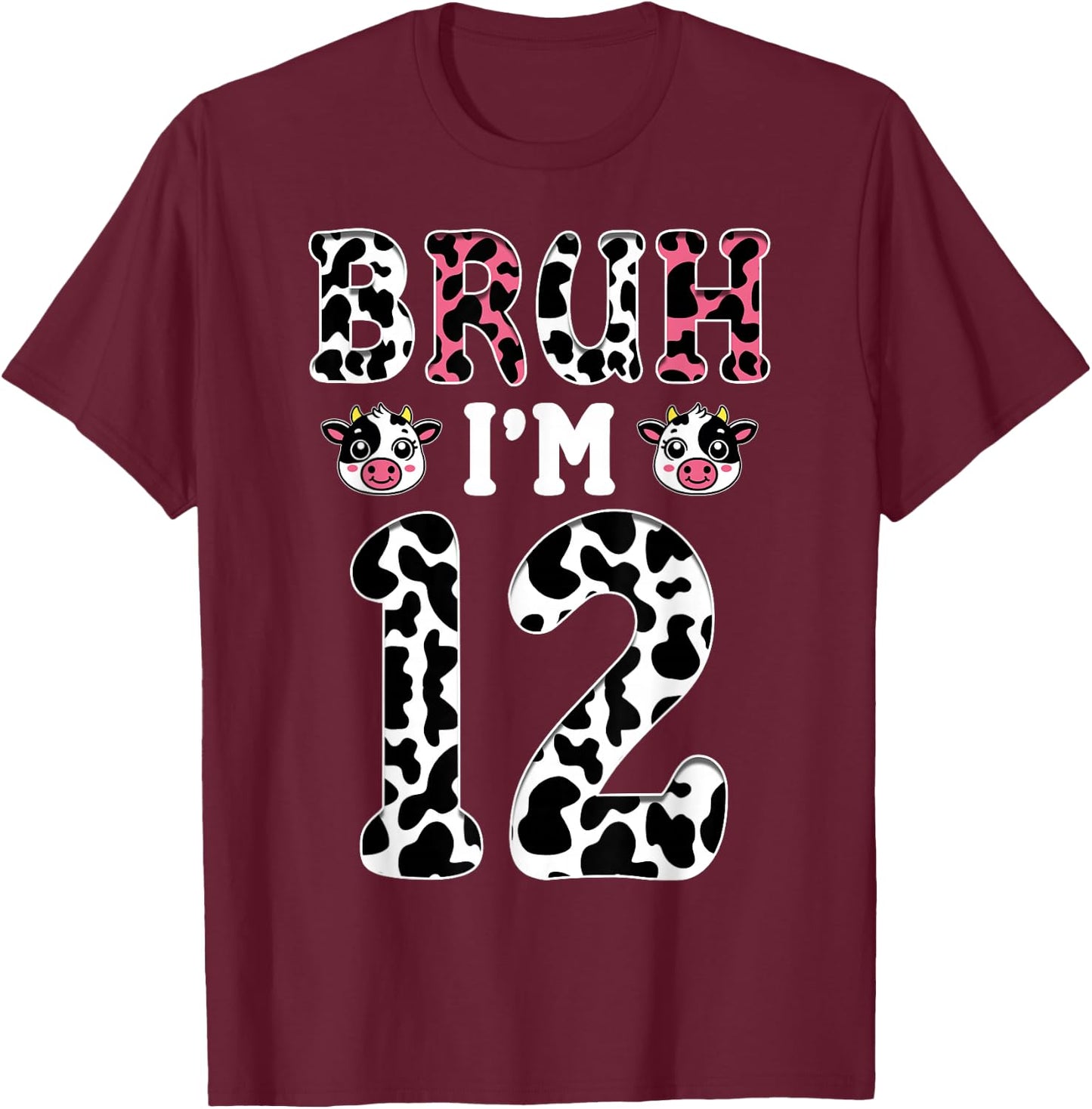 Bruh I'm 12 Year Old Birthday Cow Bruh It's My 12th Birthday T-Shirt - T-Shirt | Maroon