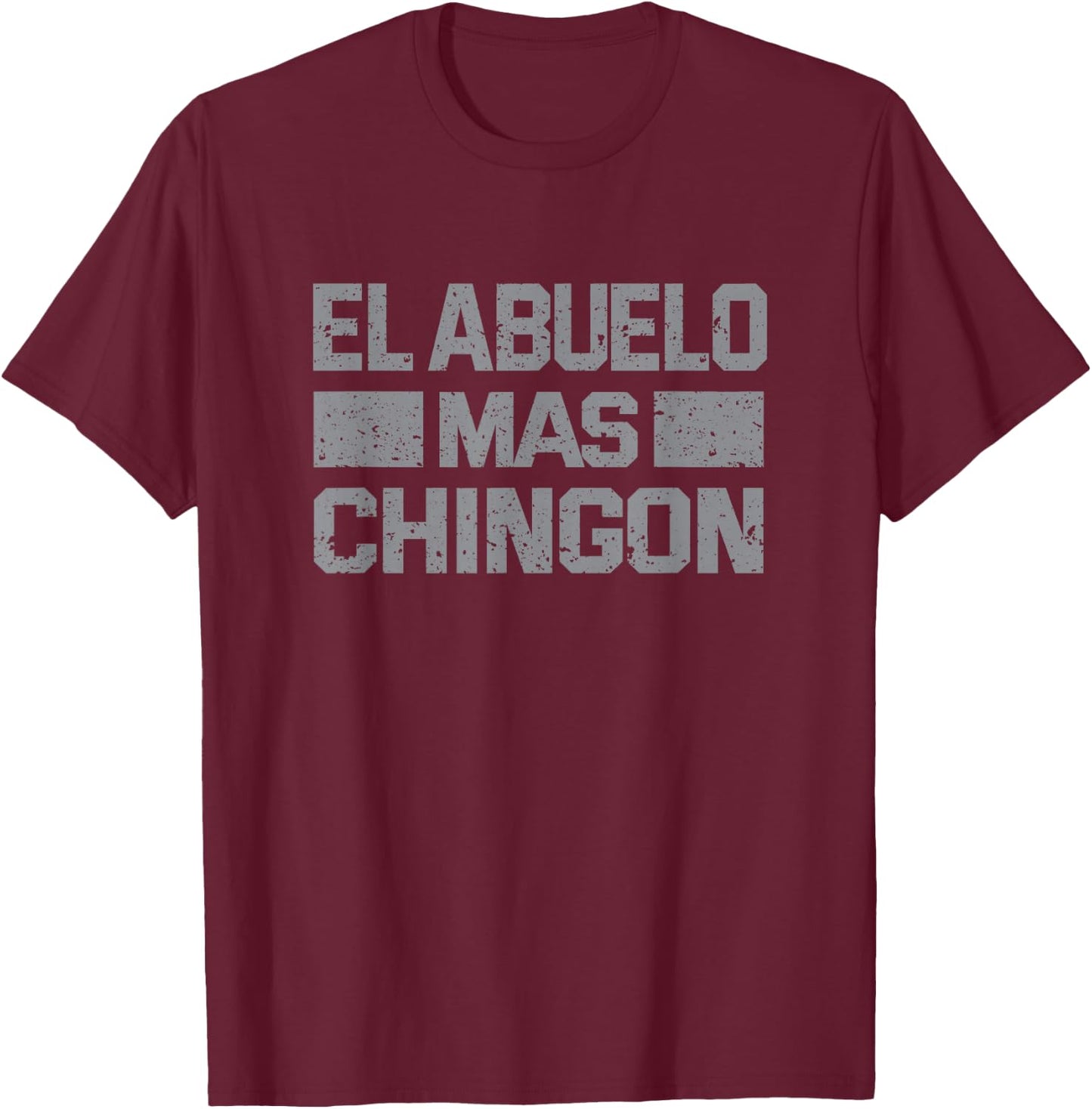Camisa para el Día del Padre Abuelo | El Abuelo más Chingón T-Shirt - T-Shirt | Maroon