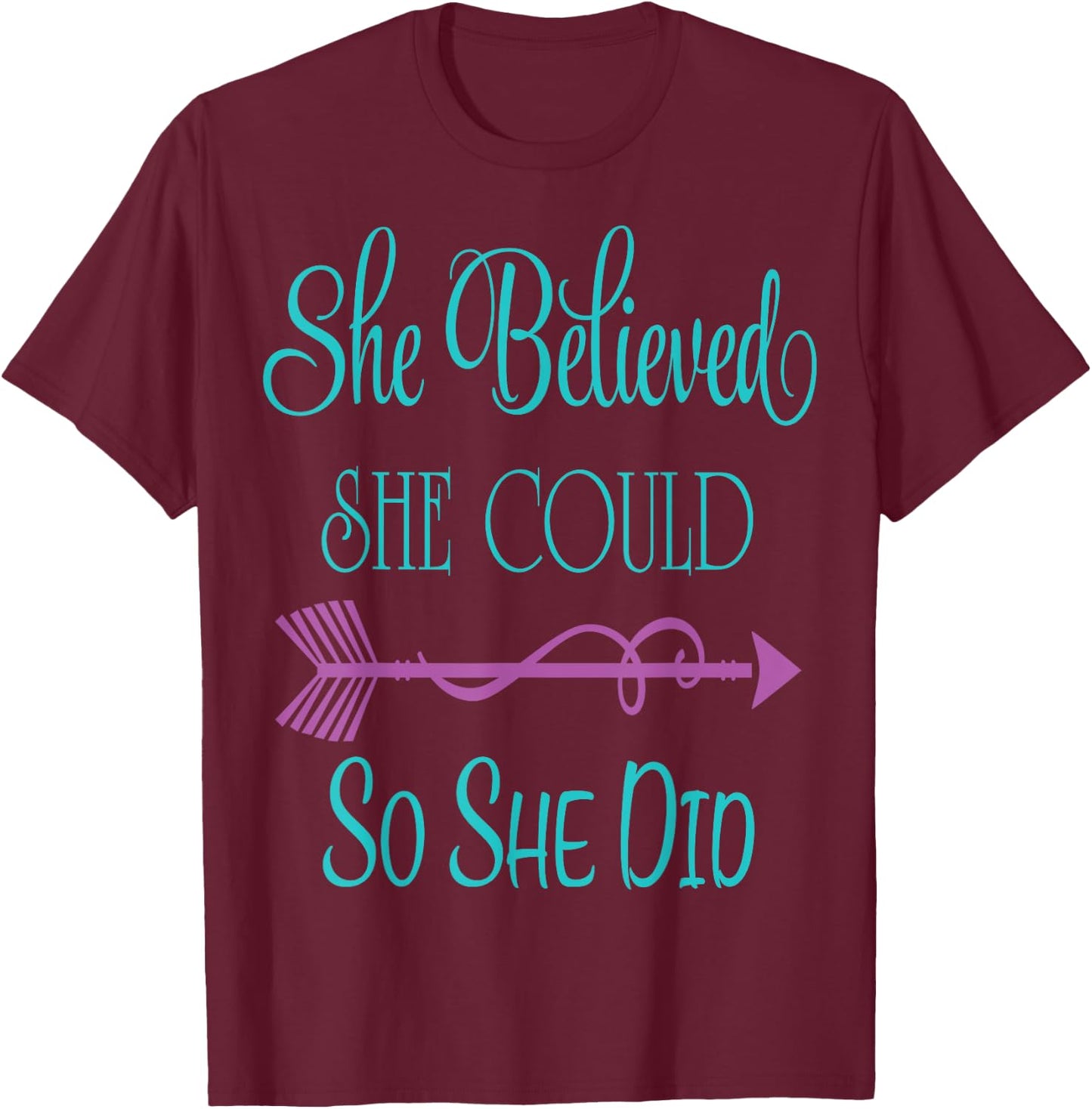 She Believed She Could so She Did T-Shirt - T-Shirt | Maroon