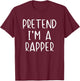 Pretend I'm Rapper Costume Halloween Simple Adult Kid T-Shirt - T-Shirt | Maroon