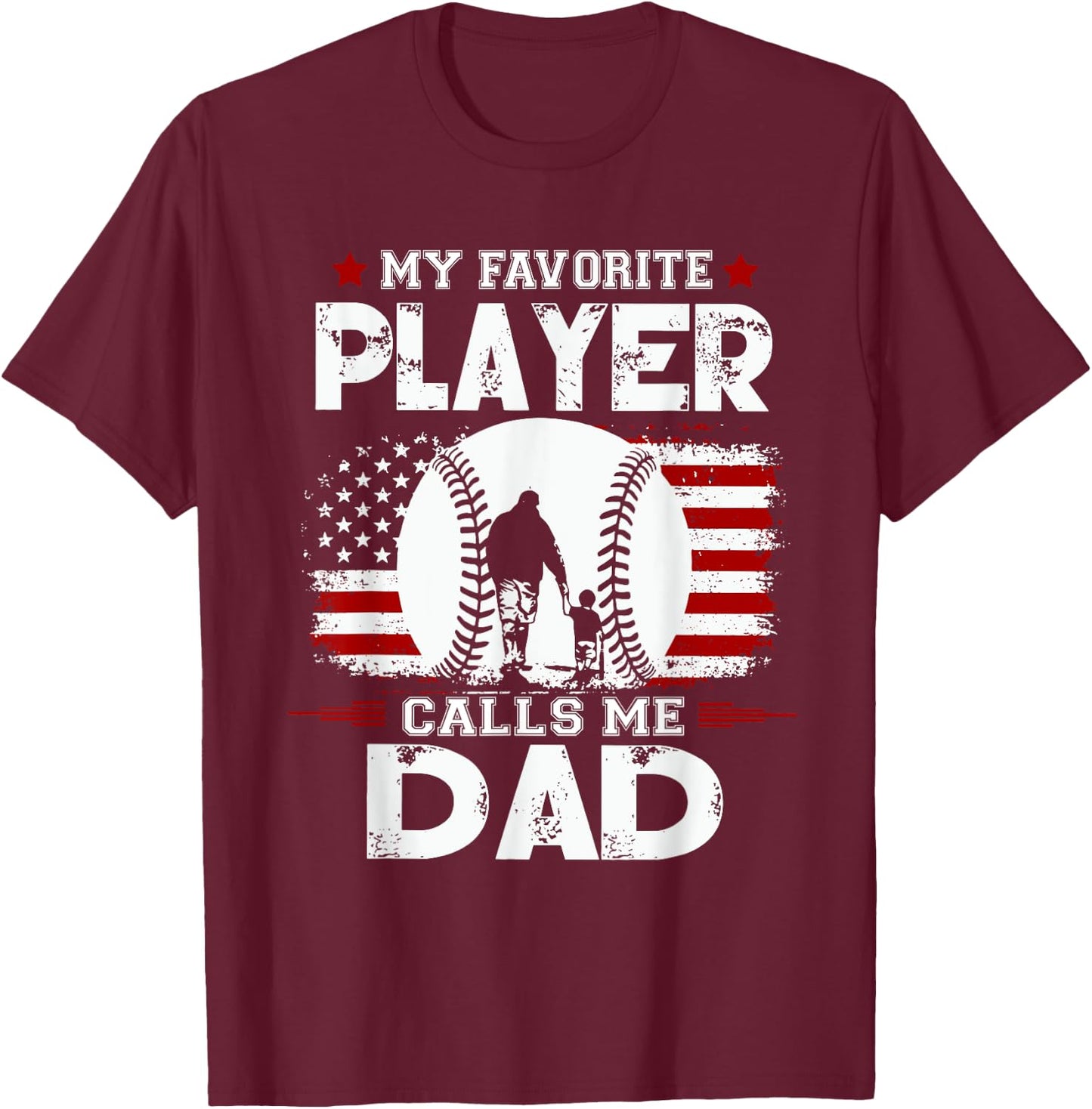 My Favorite Baseball Player Calls Me Dad T-Shirt - T-Shirt | Maroon