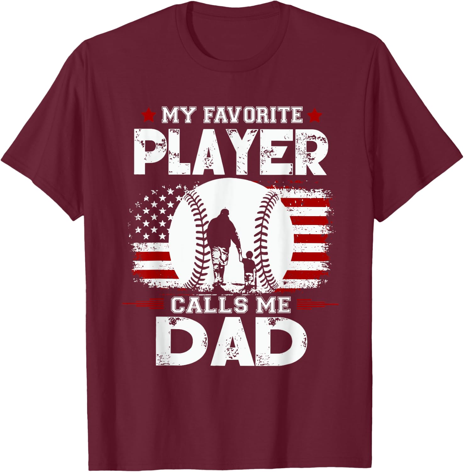 My Favorite Baseball Player Calls Me Dad T-Shirt - T-Shirt | Maroon