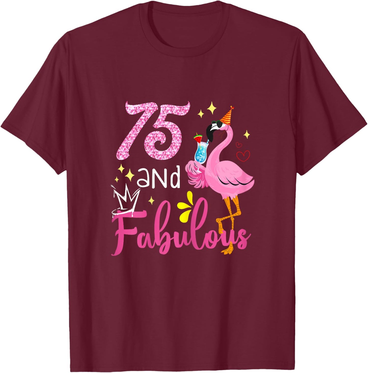 75 And Fabulous 75 Year Old Flamingo 75th Birthday Gifts T-Shirt - T-Shirt | Maroon