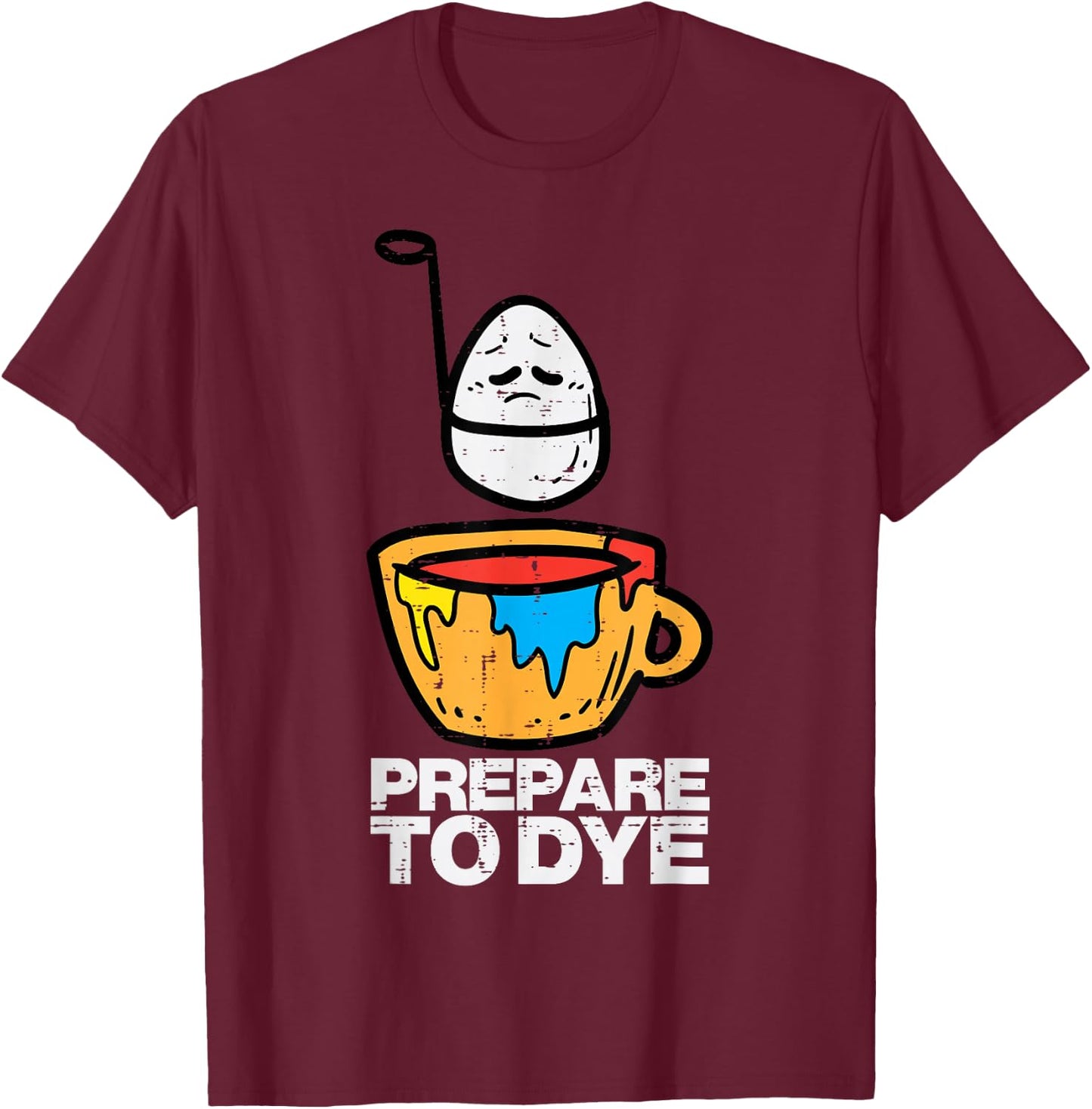 Prepare to Dye" Easter Egg Hunt , Women & Kids - Classic Fit, Black T-Shirt - T-Shirt | Maroon