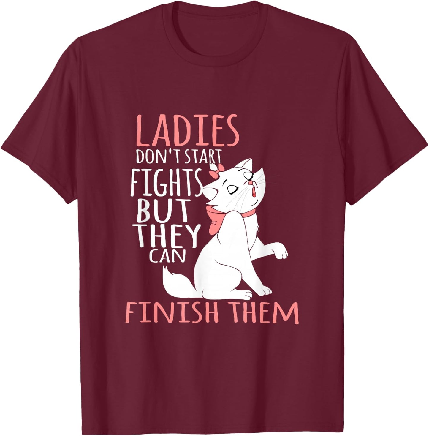 Ladies Don't Start Fights But They Can Finish Them T-Shirt - T-Shirt | Maroon