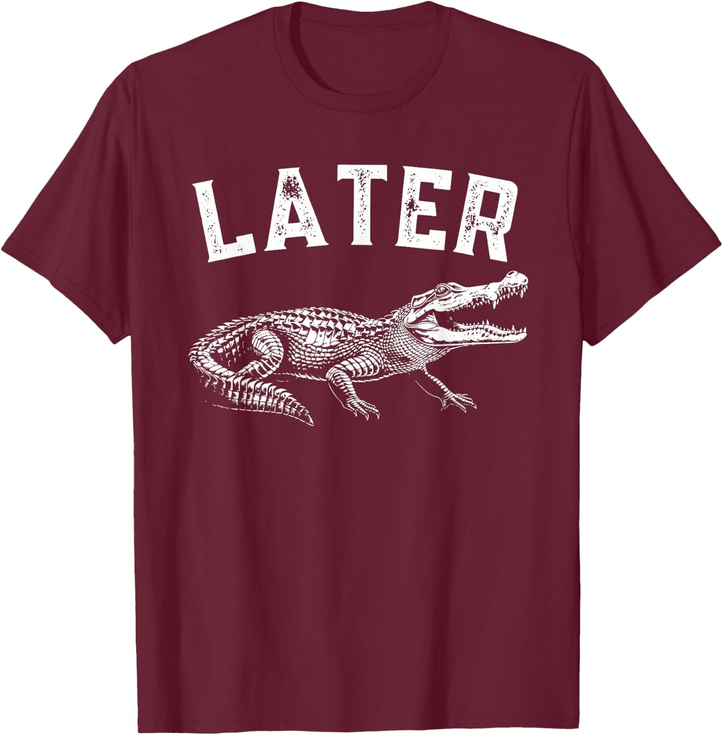Later Gator Shirt | Funny Alligator & Women T-Shirt - T-Shirt | Maroon