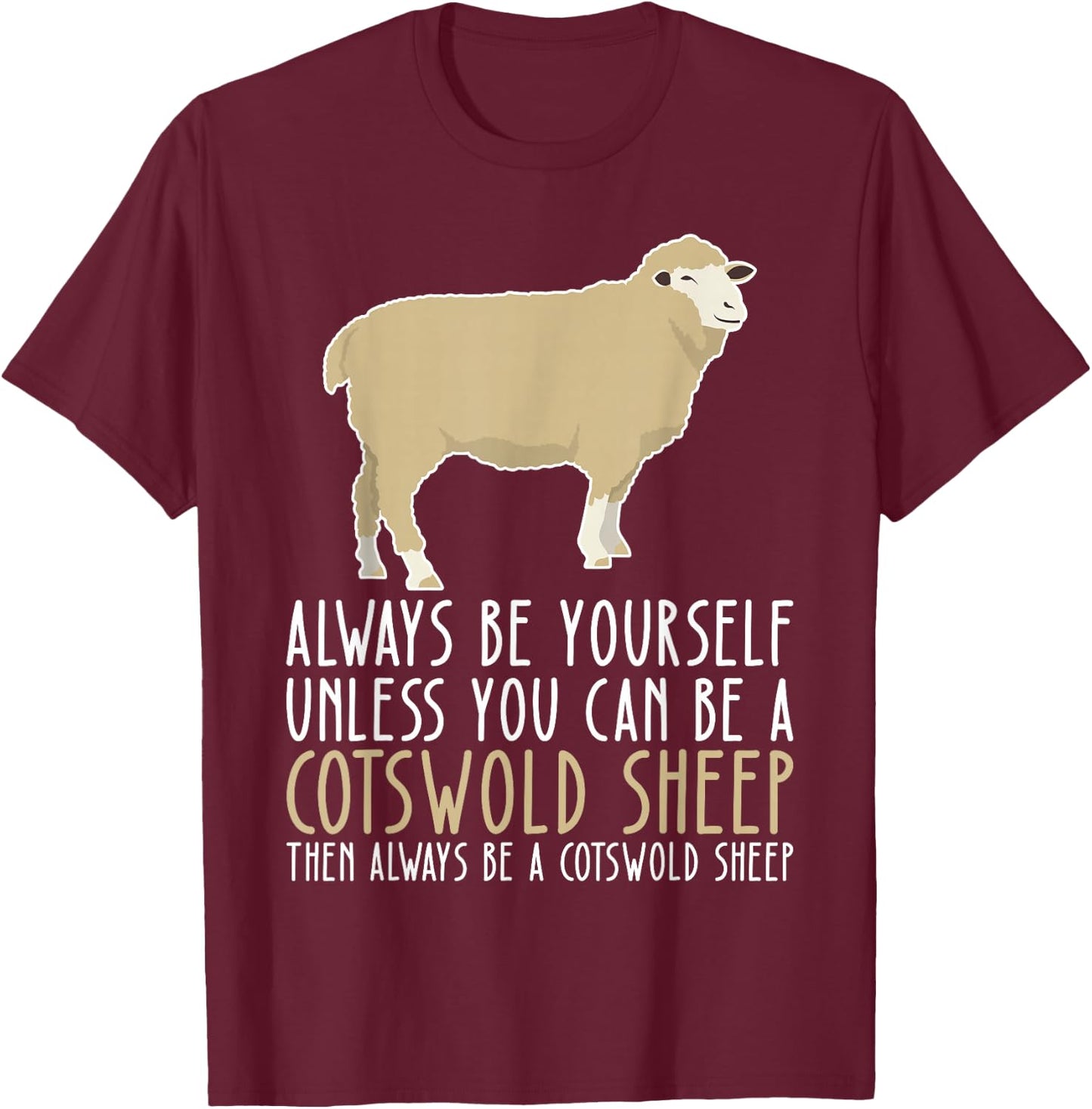 Be Yourself Always And Be A Cotswold Sheep T-Shirt - T-Shirt | Maroon