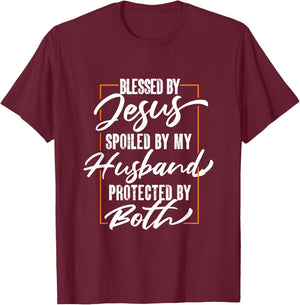 Blessed By Jesus Spoiled By My Husband Protected By Both T-Shirt - T-Shirt | Maroon