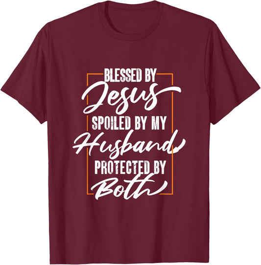 Blessed By Jesus Spoiled By My Husband Protected By Both T-Shirt - T-Shirt | Maroon